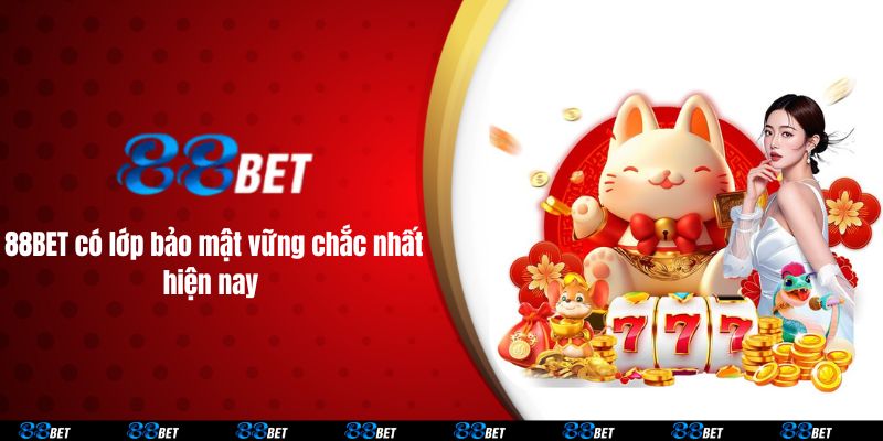 88BET có lớp bảo mật vững chắc nhất hiện nay 