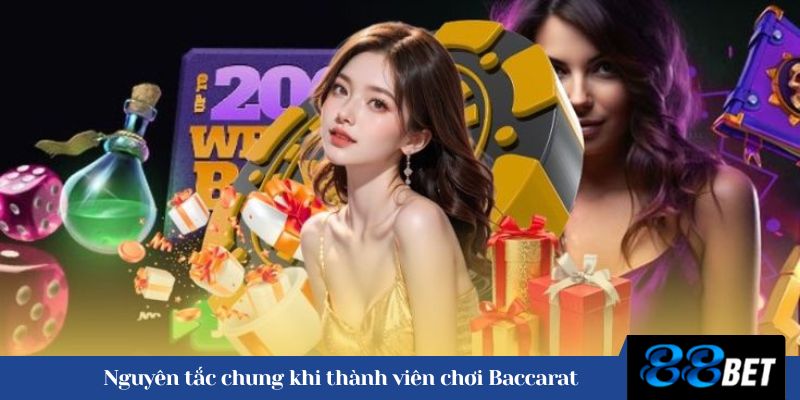 Nguyên tắc chung khi thành viên chơi Baccarat 