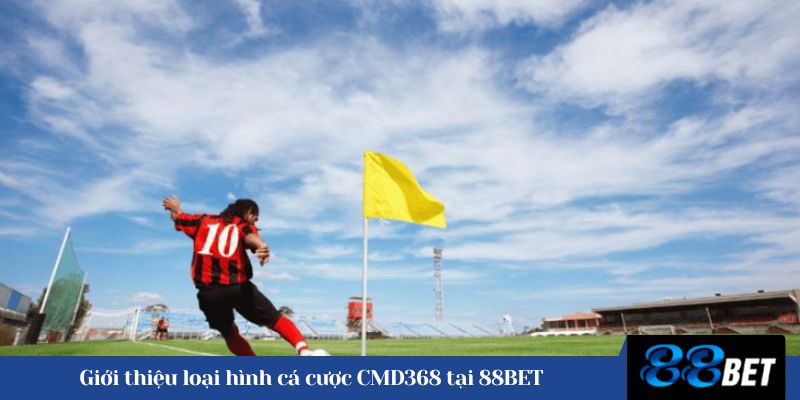 Giới thiệu loại hình cá cược CMD368 tại 88BET