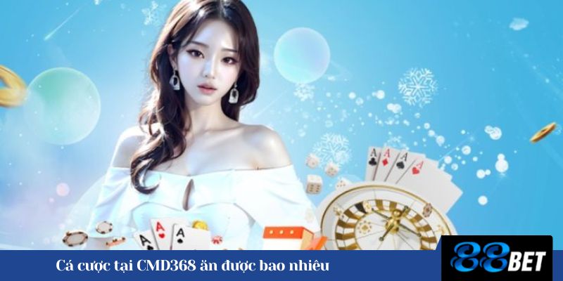 Cá cược tại CMD368 ăn được bao nhiêu