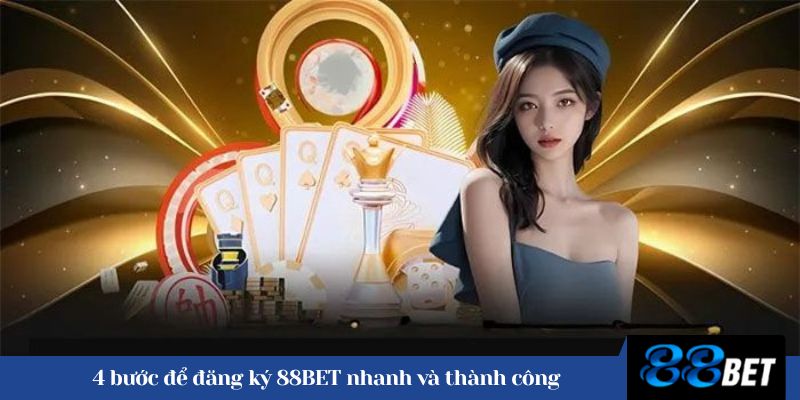 4 bước để đăng ký 88BET nhanh và thành công 