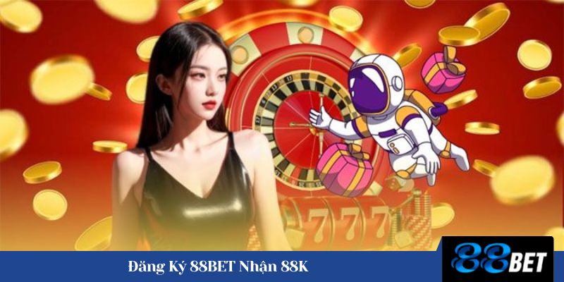 Đăng Ký 88BET Nhận 88K