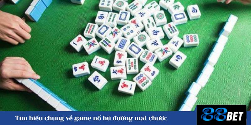 Tìm hiểu chung về game nổ hũ đường mạt chược