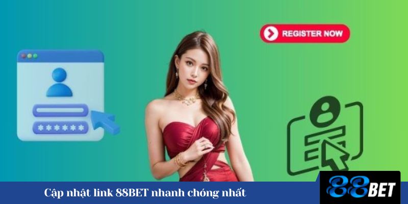 Cập nhật link 88BET nhanh chóng nhất 