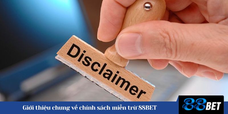 Giới thiệu chung về chính sách miễn trừ 88BET