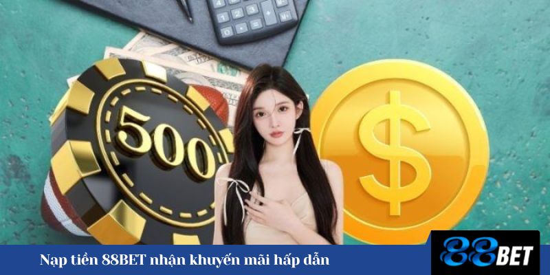Nạp tiền 88BET nhận khuyến mãi hấp dẫn 