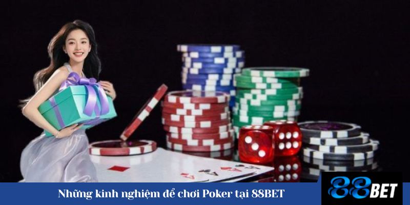 Những kinh nghiệm để chơi Poker tại 88BET 
