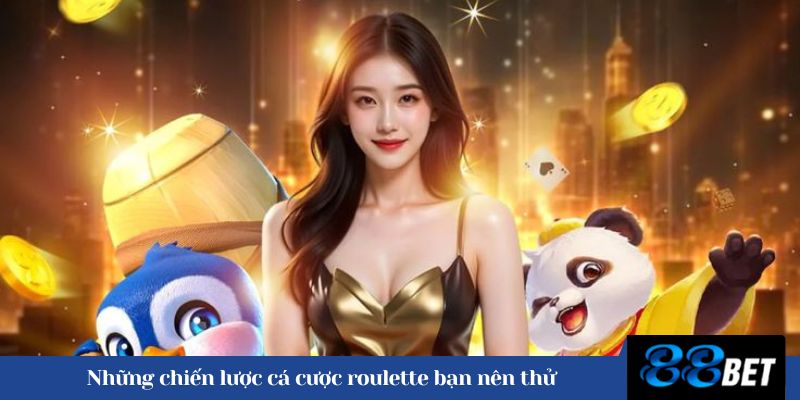 Những chiến lược cá cược roulette bạn nên thử 