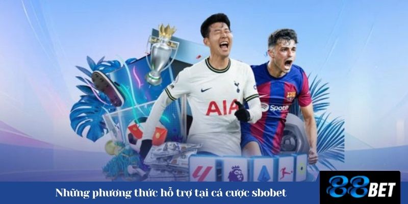 Những phương thức hỗ trợ tại cá cược sbobet  