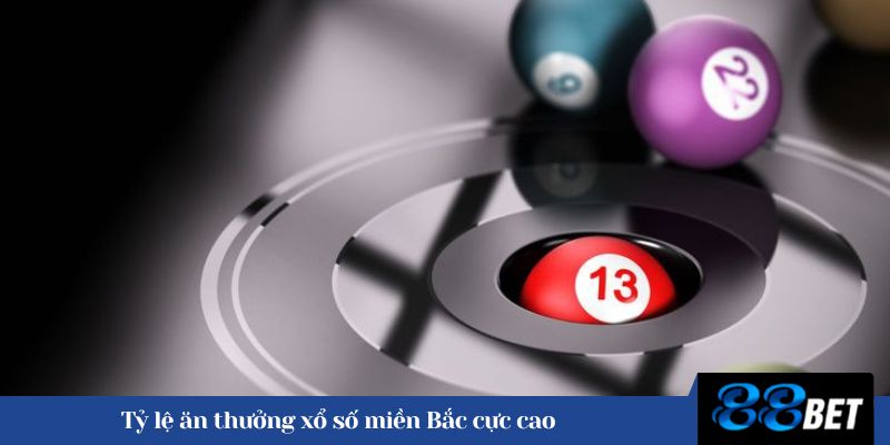 Tỷ lệ ăn thưởng xổ số miền Bắc cực cao 