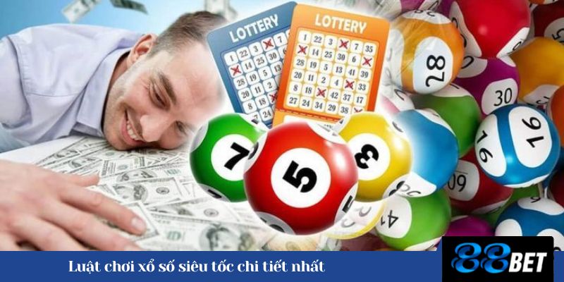 Luật chơi xổ số siêu tốc tại nhà cái online chi tiết nhất 