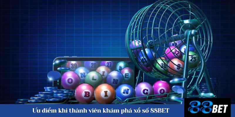 Ưu điểm khi thành viên khám phá xổ số 88BET 